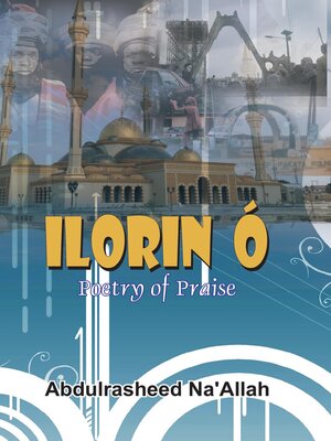 cover image of Ilorin O Poetry of Praise